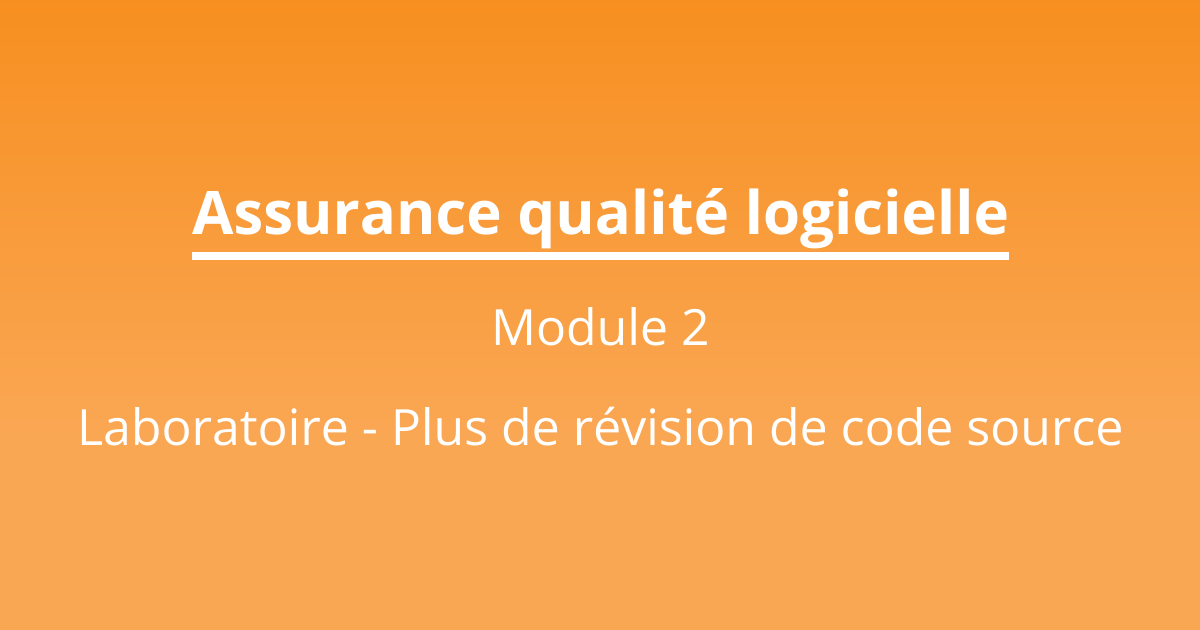 Laboratoire - Plus de révision de code source | Assurance qualité ...