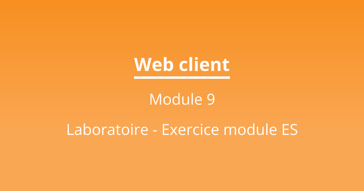Laboratoire - Exercice module ES | Web client